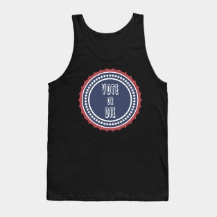 Vote or die Tank Top